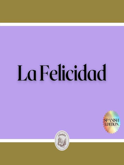 Title details for La Felicidad by LIBROTEKA - Available